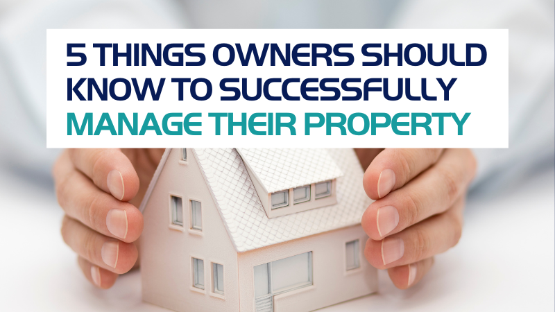 5 Things Owners Should Know to Successfully Manage Their Property - Horizon Management